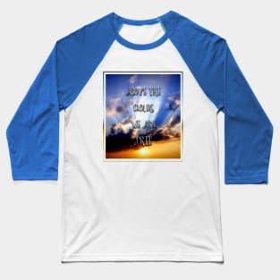 Above the clouds we are free Baseball T-Shirt